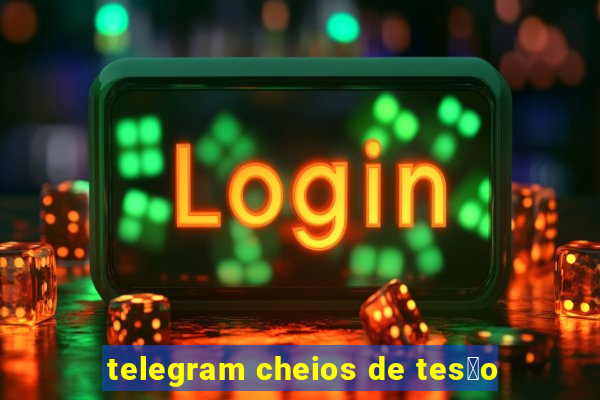 telegram cheios de tes茫o